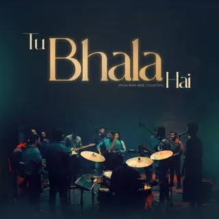 Tu Bhala Hai (From Team Jesse Collective)